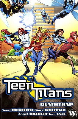 Teen Titans: Deathtrap - Wolfman, Marv, and McKeever, Sean, and Unzueta, Angel