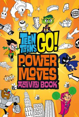 Teen Titans Go!: Power Moves Activity Book - Belle, Magnolia