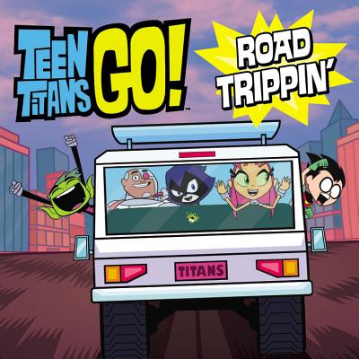 Teen Titans Go! (Tm): Road Trippin' - Evans, Jonathan