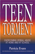 Teen Torment: Overcoming Verbal Abuse at Home and at School - Evans, Patricia, MD, Faan, Faap