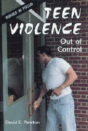 Teen Violence: Out of Control - Newton, David E, PH D