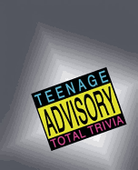 Teenage Advisory Total Trivia