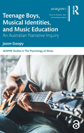 Teenage Boys, Musical Identities, and Music Education: An Australian Narrative Inquiry
