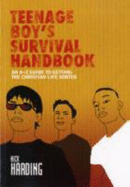 Teenage Boys Survival Handbook: An A to Z Guide to Getting the Christian Life Sorted