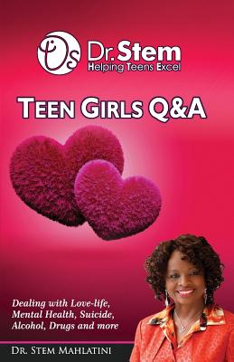 Teenage Girls Q & A: Dealing Love-life, Mental Health, Suicide, Alcohol, Drugs and More - Mahlatini, Stem Sithembile, Dr.