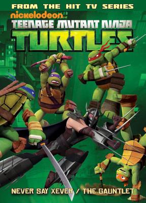 Teenage Mutant Ninja Turtles Animated Volume 2: Never Say Xever / The Gauntlet - Byerly, Kenny, and Sternin, Joshua, and Ventimilia, J R