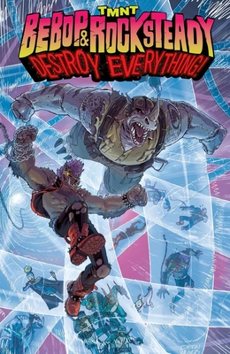 Teenage Mutant Ninja Turtles: Bebop & Rocksteady Destroy Everything - Bates, Ben, and Weaver, Dustin