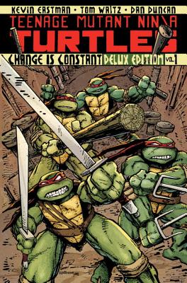 Teenage Mutant Ninja Turtles, Volume 1: Constant Is Change - Waltz, Tom, and Eastman, Kevin, and Duncan, Dan (Illustrator)