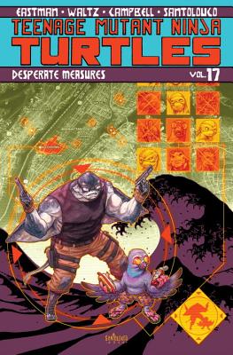 Teenage Mutant Ninja Turtles Volume 17: Desperate Measures - Waltz, Tom, and Eastman, Kevin