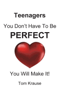 Teenagers - You Don't Have to Be Perfect: You Will Make It!