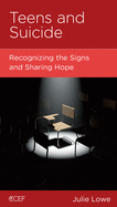 Teens and Suicide: Recognizing the Signs and Sharing Hope