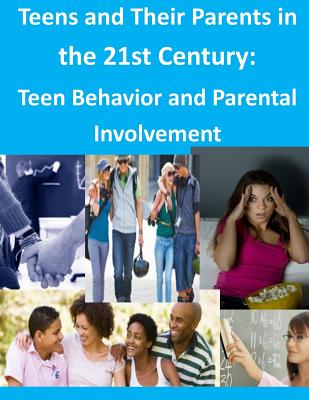 Teens and Their Parents in the 21st Century: Teen Behavior and Parental Involvement - Council of Economic Advisers