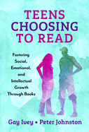 Teens Choosing to Read: Fostering Social, Emotional, and Intellectual Growth Through Books