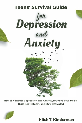 Teens' Survival Guide for Depression and Anxiety - Kinderman, Klish T