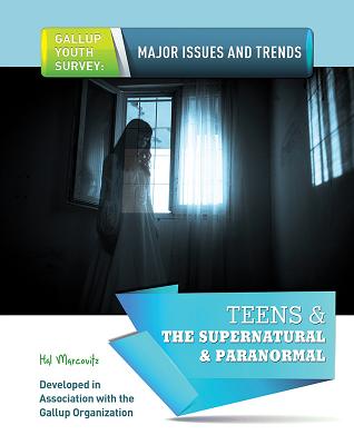 Teens & the Supernatural & Paranormal - Gallup Organization, and Marcovitz, Hal, and Gallup, George
