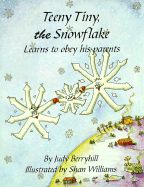 Teeny Tiny the Snowflake Learns to Obey His Parents