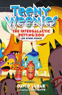 Teeny Weenies: The Intergalactic Petting Zoo: And Other Stories