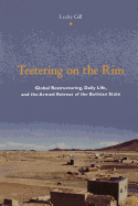 Teetering on the Rim: Global Restructuring, Daily Life, and the Armed Retreat of the Bolivian State