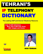 Tehrani's IP Telephony Dictionary, the Leading Voip and Internet Telephony Resource