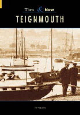 Teignmouth Then & Now - Wilson, Viv