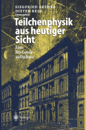 Teilchenphysik Aus Heutiger Sicht: Eine Bestandsaufnahme Aus Anla? Des Kolloquiumstages "125 Jahre Teilchenphysik in Aachen"