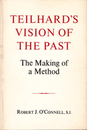 Teilhard's Vision of the Past: The Making of a Method