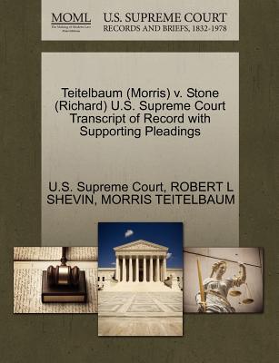 Teitelbaum (Morris) V. Stone (Richard) U.S. Supreme Court Transcript of Record with Supporting Pleadings - U S Supreme Court (Creator), and Shevin, Robert L, and Teitelbaum, Morris