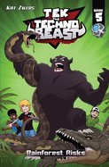 Tek, the Techno Beast, Book 5, Rainforest Risks: Rainforest Risks