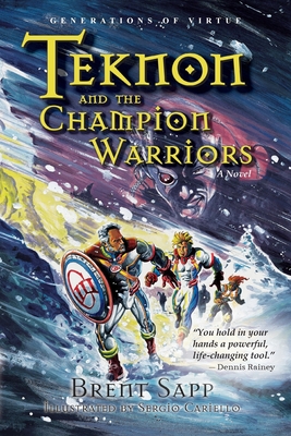 Teknon and the CHAMPION Warriors: A Son's Quest for Courageous Manhood - Sapp, Brent