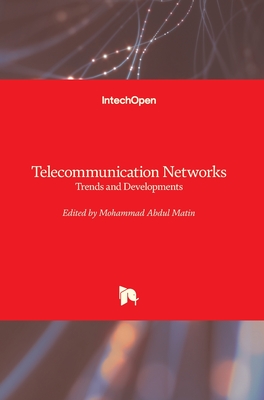 Telecommunication Networks: Trends and Developments - Matin, Mohammad Abdul (Editor)
