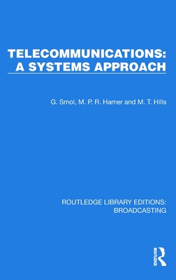 Telecommunications: A Systems Approach - Smol, G, and Hamer, M P R, and Hills, M T