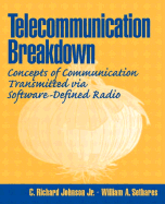 Telecommunications Breakdown: Concepts of Communication Transmitted Via Software-Defined Radio - Johnson, C Richard, and Johnson, Richard C, and Sethares, William A