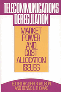 Telecommunications Deregulation: Market Power and Cost Allocation Issues