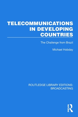 Telecommunications in Developing Countries: The Challenge from Brazil - Hobday, Michael