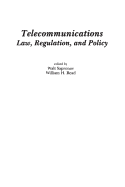 Telecommunications: Law, Regulation, and Policy