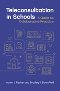 Teleconsultation in Schools: A Guide to Collaborative Practice