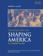 Telecourse Guide for Shaping America to Accompany the American Promise: U.S. History to 1877: Volume 1