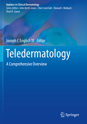 Teledermatology: A Comprehensive Overview - English III, Joseph C (Editor)