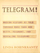 Telegram!: Modern History as Told Through More Than 400 Witty, Poignant, and Revealing Telegrams