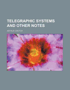 Telegraphic Systems and Other Notes.