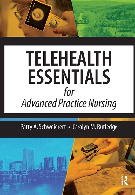 Telehealth Essentials for Advanced Practice Nursing - Schweickert, Patricia, and Schweickert, Patty A., and Rutledge, Carolyn M.