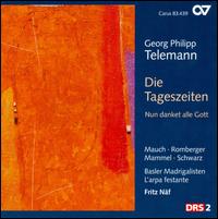 Telemann: Die Tageszeiten; Nun danket alle Gott - Gerhild Romberger (alto); Gotthold Schwarz (bass); Hans-Jrg Mammel (tenor); L'Arpa Festante; Monika Mauch (soprano);...