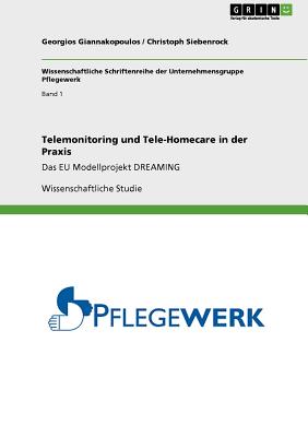 Telemonitoring und Tele-Homecare in der Praxis: Das EU Modellprojekt DREAMING - Giannakopoulos, Georgios, and Siebenrock, Christoph