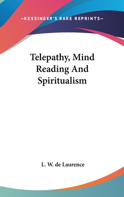 Telepathy, Mind Reading And Spiritualism - de Laurence, L W