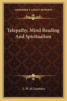 Telepathy, Mind Reading and Spiritualism - de Laurence, L W