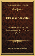 Telephone Apparatus: An Introduction to the Development and Theory (1917)