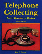 Telephone Collecting: Seven Decades of Design