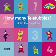 "Teletubbies": How Many Teletubbies - A Lift the Flap Book