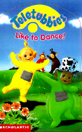 Teletubbies Like to Dance! - Scholastic Books