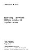 Televising "Terrorism": Political Violence in Popular Culture - Murdock, Graham, and Eliot, Philip, and Elliott, Philip Ross Courtney